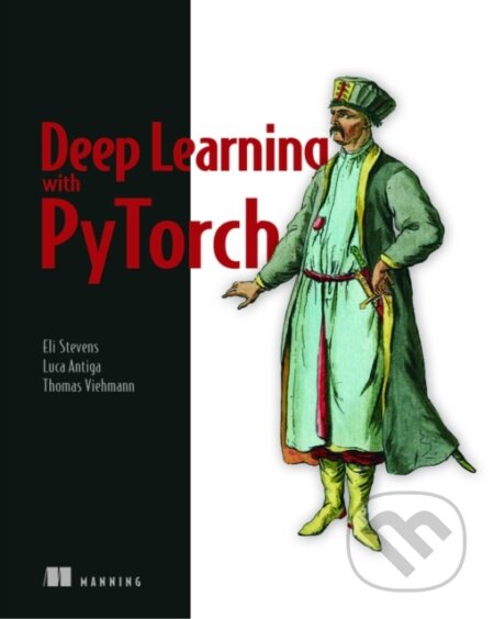 Kniha: Deep Learning with PyTorch (Eli Stevens a Luca Antiga). Manning Publications, 2020 Kniha: Deep Learning with PyTorch (Eli Stevens a Luca Antiga). Manning Publications, 2020