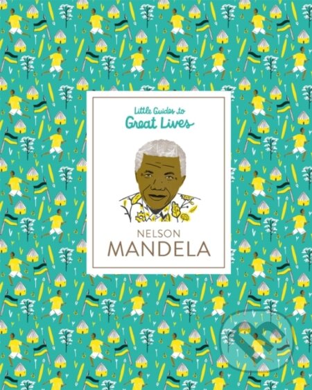 Kniha: Nelson Mandela (Isabel Thomas). Laurence King Publishing, 2018 Kniha: Nelson Mandela (Isabel Thomas). Laurence King Publishing, 2018