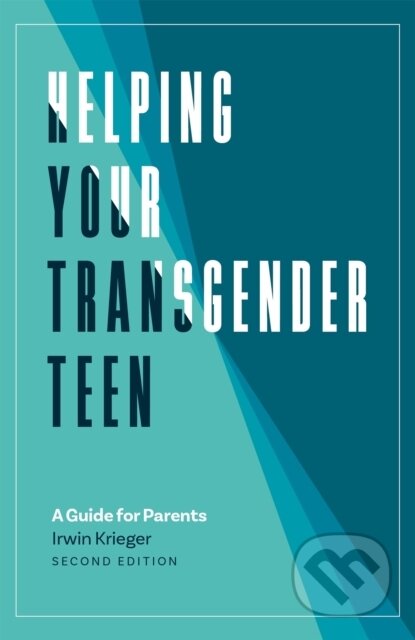Kniha: Helping Your Transgender Teen, 2nd Edition (Irwin Krieger). Jessica Kingsley, 2018 Kniha: Helping Your Transgender Teen, 2nd Edition (Irwin Krieger). Jessica Kingsley, 2018