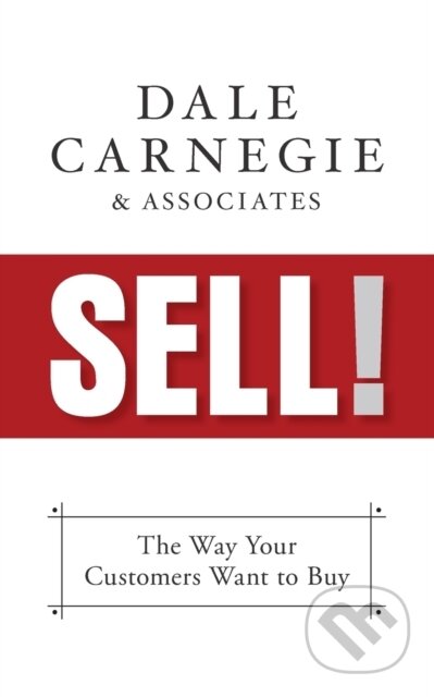 Kniha: Sell! (Dale Carnegie & Associates). G&D Media, 2021 Kniha: Sell! (Dale Carnegie & Associates). G&D Media, 2021