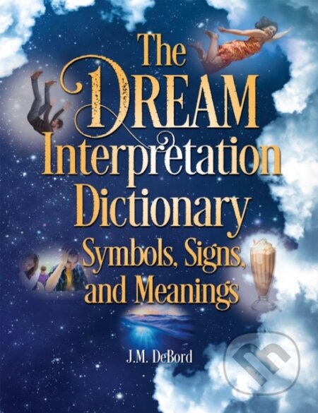 Kniha: The Dream Interpretation Dictionary (J.M. Debord). Visible Ink Press, 2017 Kniha: The Dream Interpretation Dictionary (J.M. Debord). Visible Ink Press, 2017