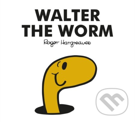 Kniha: Mr. Men Walter the Worm (Adam Hargreaves). Farshore, 2018 Kniha: Mr. Men Walter the Worm (Adam Hargreaves). Farshore, 2018
