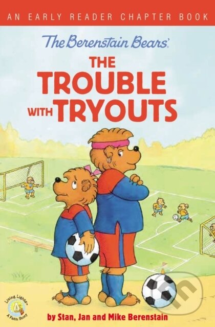 Kniha: The Berenstain Bears The Trouble with Tryouts (Jan Berenstain, Stan Berenstain a Mike Berenstain). Zonderkidz, 2019 Kniha: The Berenstain Bears The Trouble with Tryouts (Jan Berenstain, Stan Berenstain a Mike Berenstain). Zonderkidz, 2019