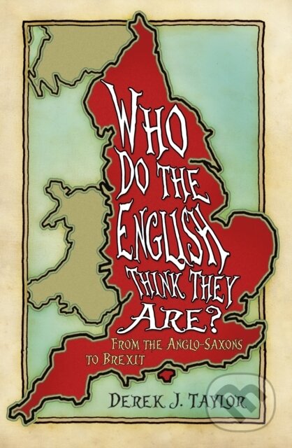 Kniha: Who Do the English Think They Are? (Derek J. Taylor). The History Press, 2018 Kniha: Who Do the English Think They Are? (Derek J. Taylor). The History Press, 2018