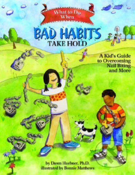 Kniha: What to Do When Bad Habits Take Hold (Dawn a PhD Huebner). American Psychological Association, 2021 Kniha: What to Do When Bad Habits Take Hold (Dawn a PhD Huebner). American Psychological Association, 2021