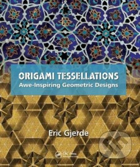 Kniha: Origami Tessellations (Eric Gjerde). CRC Press, 2018 Kniha: Origami Tessellations (Eric Gjerde). CRC Press, 2018