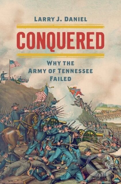 Kniha: Conquered (Larry J. Daniel). The University of North Carolina, 2019 Kniha: Conquered (Larry J. Daniel). The University of North Carolina, 2019