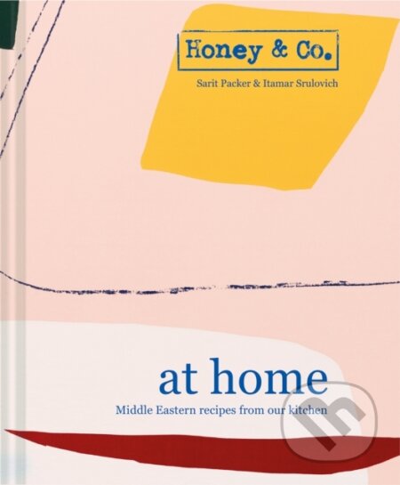 Kniha: Honey & Co: At Home (Itamar Srulovich of Honey & Co. a Sarit Packer). Pavilion, 2018 Kniha: Honey & Co: At Home (Itamar Srulovich of Honey & Co. a Sarit Packer). Pavilion, 2018