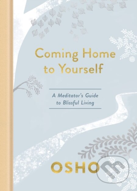Kniha: Coming Home to Yourself (Osho). , 2020 Kniha: Coming Home to Yourself (Osho). , 2020