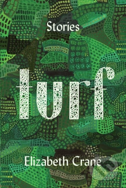 Kniha: Turf (Elizabeth Crane). Counterpoint, 2017 Kniha: Turf (Elizabeth Crane). Counterpoint, 2017