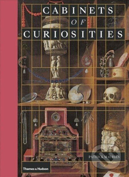 Kniha: Cabinets of Curiosities (Patrick Mauries). Thames & Hudson, 2019 Kniha: Cabinets of Curiosities (Patrick Mauries). Thames & Hudson, 2019