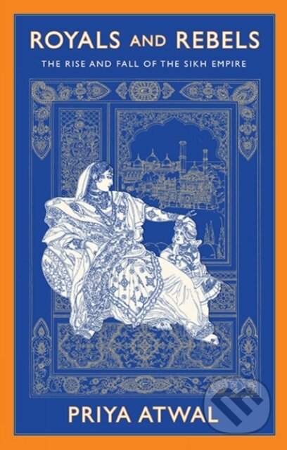Kniha: Royals and Rebels (Priya Atwal). C Hurst & Co Publishers, 2020 Kniha: Royals and Rebels (Priya Atwal). C Hurst & Co Publishers, 2020