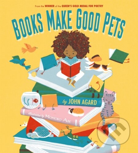 Kniha: Books Make Good Pets (John Agard). Orchard, 2021 Kniha: Books Make Good Pets (John Agard). Orchard, 2021