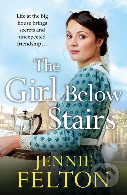 Kniha: The Girl Below Stairs (Jennie Felton). Headline Book, 2017 Kniha: The Girl Below Stairs (Jennie Felton). Headline Book, 2017