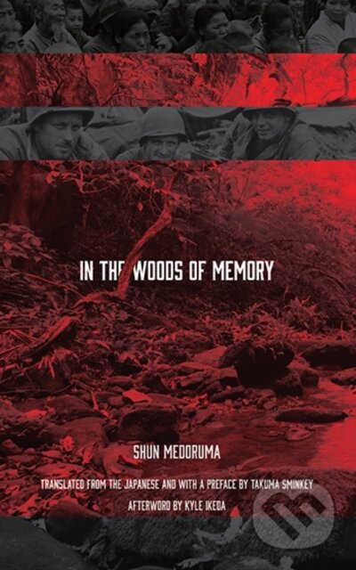 Kniha: In the Woods of Memory (Medoruma Shun). , 2017 Kniha: In the Woods of Memory (Medoruma Shun). , 2017