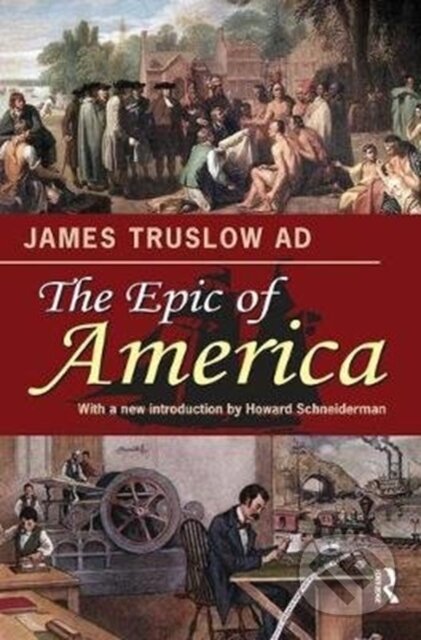 Kniha: The Epic of America (James Truslow Adams). Routledge, 2017 Kniha: The Epic of America (James Truslow Adams). Routledge, 2017