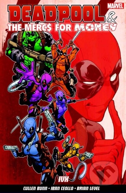Kniha: Deadpool & The Mercs For Money Vol. 2: IVX (Cullen Bunn). Panini Books, 2017 Kniha: Deadpool & The Mercs For Money Vol. 2: IVX (Cullen Bunn). Panini Books, 2017
