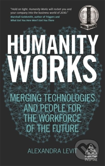 Kniha: Humanity Works (Alexandra Levit). Kogan Page, 2018 Kniha: Humanity Works (Alexandra Levit). Kogan Page, 2018