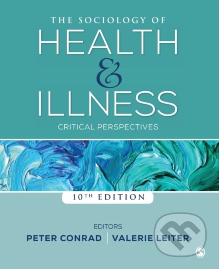 Kniha: The Sociology of Health and Illness (Peter F. Conrad a Valerie Leiter). Sage Publications, 2018 Kniha: The Sociology of Health and Illness (Peter F. Conrad a Valerie Leiter). Sage Publications, 2018