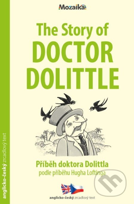 Kniha: Příběh doktora Dolittla / The Story of Doctor Dolittle - Zrcadlová četba (A1 - A2) (Hugh Lofting). Mozaika, 2026 Kniha: Příběh doktora Dolittla / The Story of Doctor Dolittle - Zrcadlová četba (A1 - A2) (Hugh Lofting). Mozaika, 2026
