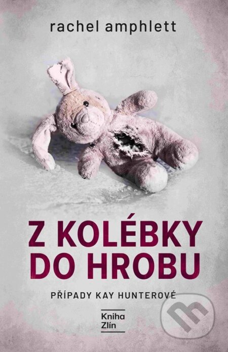 Kniha: Z kolébky do hrobu (Rachel Amphlett). Kniha Zlín, 2026 Kniha: Z kolébky do hrobu (Rachel Amphlett). Kniha Zlín, 2026