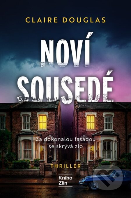 Kniha: Noví sousedé (Claire Douglas). Kniha Zlín, 2026 Kniha: Noví sousedé (Claire Douglas). Kniha Zlín, 2026