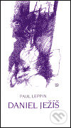 Kniha: Daniel Ježíš (Paul Leppin). Argo, 1993 Kniha: Daniel Ježíš (Paul Leppin). Argo, 1993