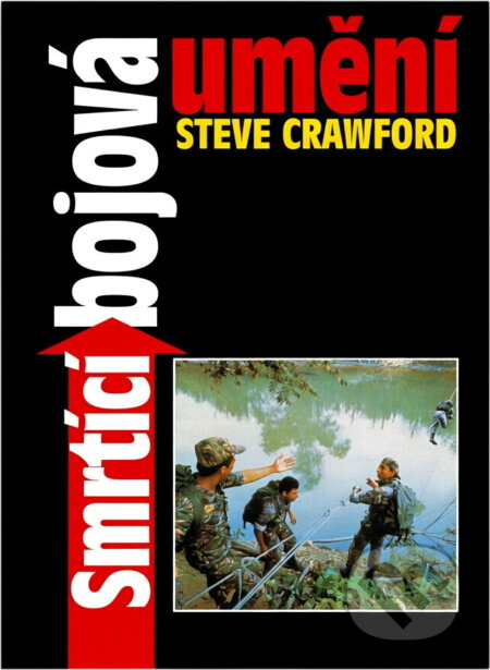 Kniha: Smrtící bojová umění (Steve Crawford). , 2000 Kniha: Smrtící bojová umění (Steve Crawford). , 2000