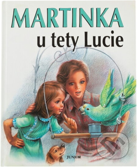 Kniha: Martinka u tety Lucie (Gilbert Delahaye). Junior, 1998 Kniha: Martinka u tety Lucie (Gilbert Delahaye). Junior, 1998