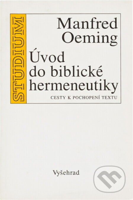 Kniha: Úvod do biblické hermeneutiky (Manfred Oeming). Vyšehrad, 2009 Kniha: Úvod do biblické hermeneutiky (Manfred Oeming). Vyšehrad, 2009