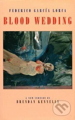 Kniha: Blood Wedding (Federico García Lorca). Bloodaxe Books, 1996 Kniha: Blood Wedding (Federico García Lorca). Bloodaxe Books, 1996