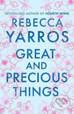 Kniha: Great and Precious Things (Rebecca Yarros). Transworld, 2027 Kniha: Great and Precious Things (Rebecca Yarros). Transworld, 2027