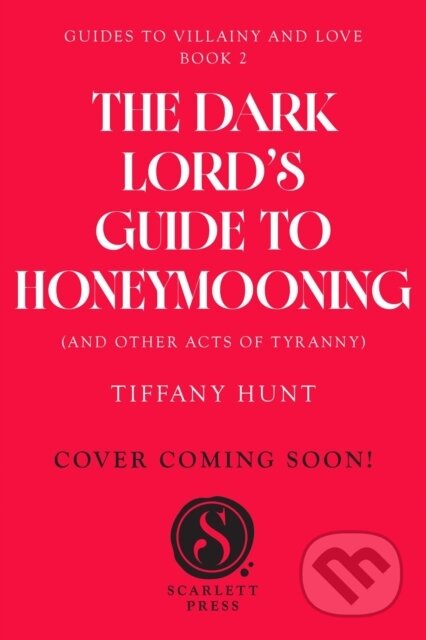 Kniha: Dark Lord's Guide to Honeymooning (and Other Acts of Tyranny) (Tiffany Hunt). Simon & Schuster, 2026 Kniha: Dark Lord's Guide to Honeymooning (and Other Acts of Tyranny) (Tiffany Hunt). Simon & Schuster, 2026