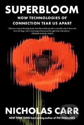 Kniha: Superbloom (Nicholas Carr). WW Norton & Co, 2026 Kniha: Superbloom (Nicholas Carr). WW Norton & Co, 2026