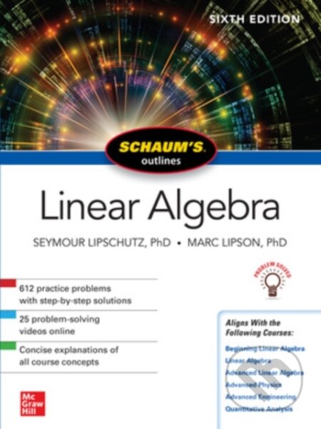 Kniha: Schaum's Outline of Linear Algebra, Sixth Edition (Marc Lipson a Seymour Lipschutz). McGraw-Hill, 2017 Kniha: Schaum's Outline of Linear Algebra, Sixth Edition (Marc Lipson a Seymour Lipschutz). McGraw-Hill, 2017