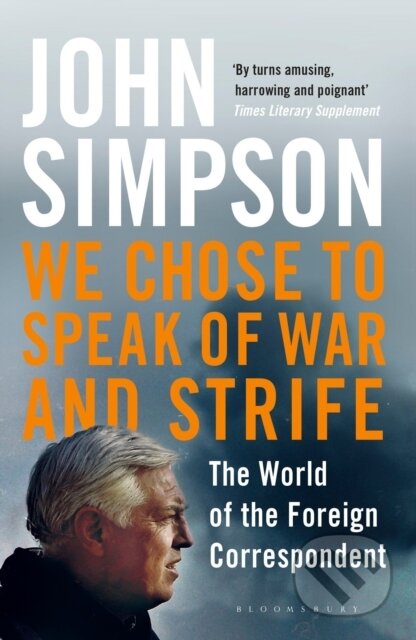 Kniha: We Chose to Speak of War and Strife (John Simpson). Bloomsbury, 2017 Kniha: We Chose to Speak of War and Strife (John Simpson). Bloomsbury, 2017