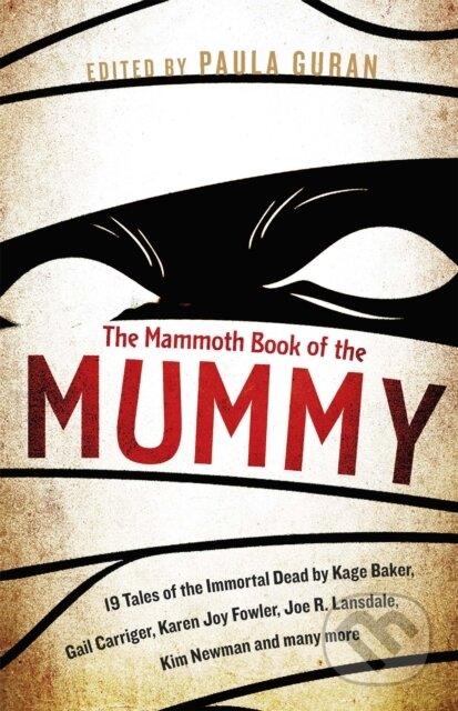 Kniha: The Mammoth Book Of the Mummy (Paula Guran). Robinson, 2017 Kniha: The Mammoth Book Of the Mummy (Paula Guran). Robinson, 2017