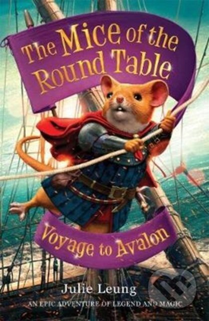 Kniha: The Mice of the Round Table 2: Voyage to Avalon (Julie Leung). Piccadilly, 2017 Kniha: The Mice of the Round Table 2: Voyage to Avalon (Julie Leung). Piccadilly, 2017