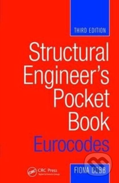 Kniha: Structural Engineer's Pocket Book: Eurocodes (Fiona Cobb). CRC Press, 2017 Kniha: Structural Engineer's Pocket Book: Eurocodes (Fiona Cobb). CRC Press, 2017