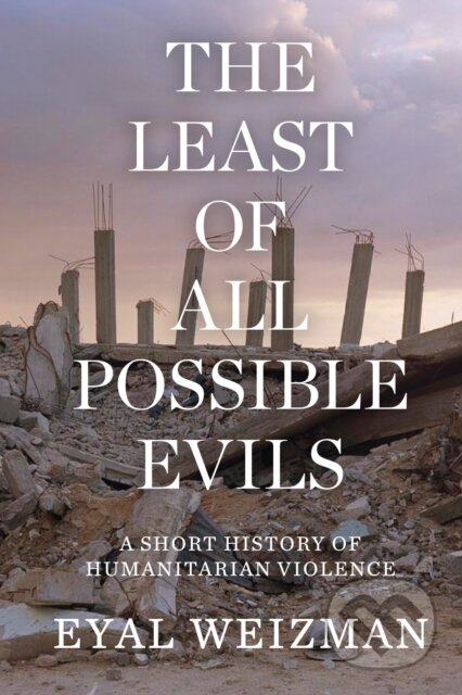 Kniha: The Least of All Possible Evils (Eyal Weizman). Verso, 2017 Kniha: The Least of All Possible Evils (Eyal Weizman). Verso, 2017