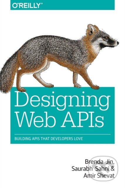 Kniha: Designing Web APIs (Amir Shevat, Saurabh Sahni a Brenda Jin). O'Reilly Media, 2018 Kniha: Designing Web APIs (Amir Shevat, Saurabh Sahni a Brenda Jin). O'Reilly Media, 2018