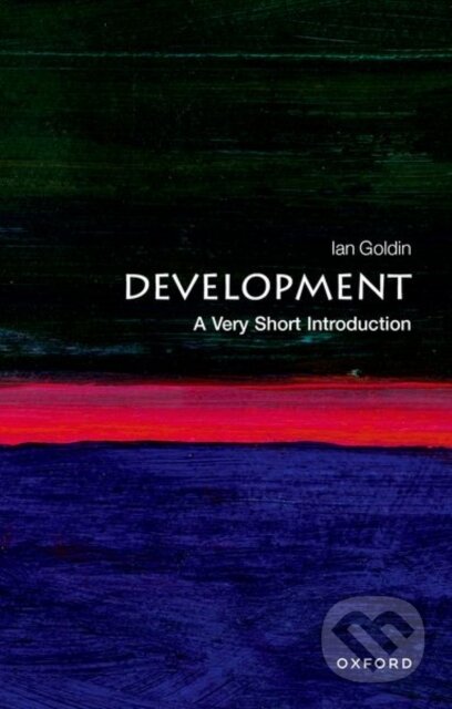 Kniha: Development (Ian Goldin). Oxford University Press, 2018 Kniha: Development (Ian Goldin). Oxford University Press, 2018