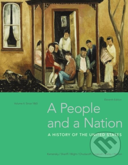Kniha: A People and a Nation, Volume II: Since 1865 (Beth Bailey, Mary Beth Norton, Jane Kamensky, Howard Chudacoff, Fredrik Logevall, David W. Blight a Carol Sheriff). , 2018 Kniha: A People and a Nation, Volume II: Since 1865 (Beth Bailey, Mary Beth Norton, Jane Kamensky, Howard Chudacoff, Fredrik Logevall, David W. Blight a Carol Sheriff). , 2018