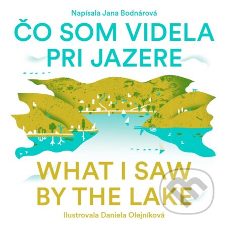 Kniha: Čo som videla pri jazere / What I saw By the lake (Jana Bodnárová). Perfekt, 2026 Kniha: Čo som videla pri jazere / What I saw By the lake (Jana Bodnárová). Perfekt, 2026
