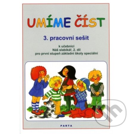 Kniha: Umíme číst - 3. pracovní sešit k učebnici Náš slabikář, 2. díl pro první stupeň základní školy speciální (Dana Dvořáková a Libuše Kubová). Parta, 2026 Kniha: Umíme číst - 3. pracovní sešit k učebnici Náš slabikář, 2. díl pro první stupeň základní školy speciální (Dana Dvořáková a Libuše Kubová). Parta, 2026