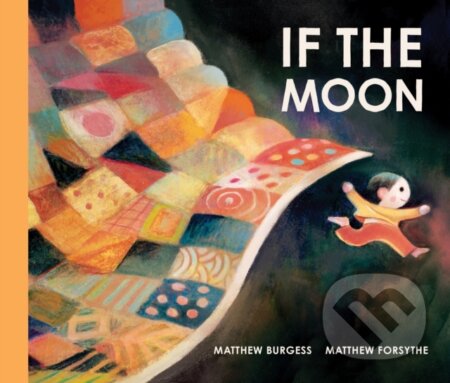 Kniha: If the Moon (Matthew Burgess). Sourcebooks, 2026 Kniha: If the Moon (Matthew Burgess). Sourcebooks, 2026