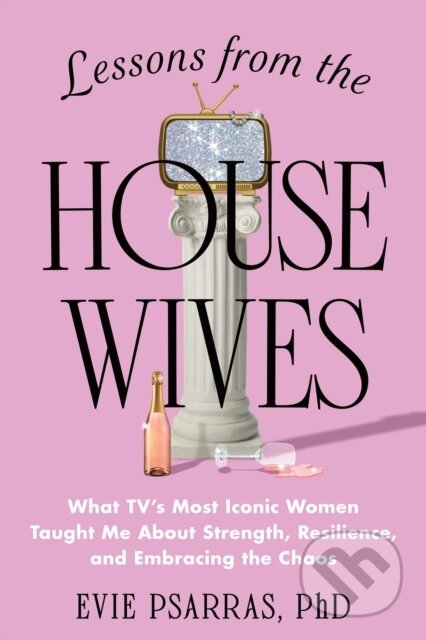 Kniha: Lessons from the Housewives (Evie Psarras). Sourcebooks, 2026 Kniha: Lessons from the Housewives (Evie Psarras). Sourcebooks, 2026