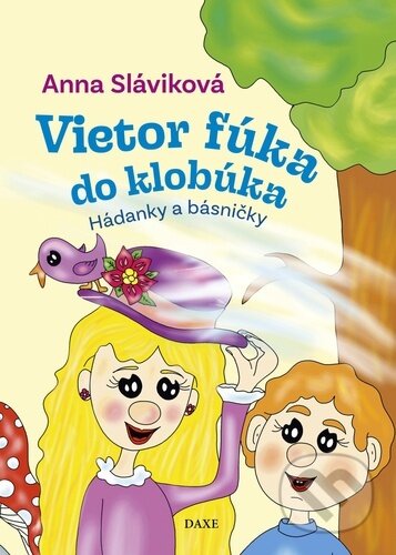 Kniha: Vietor fúka do klobúka (Anna Sláviková). Daxe, 2026 Kniha: Vietor fúka do klobúka (Anna Sláviková). Daxe, 2026