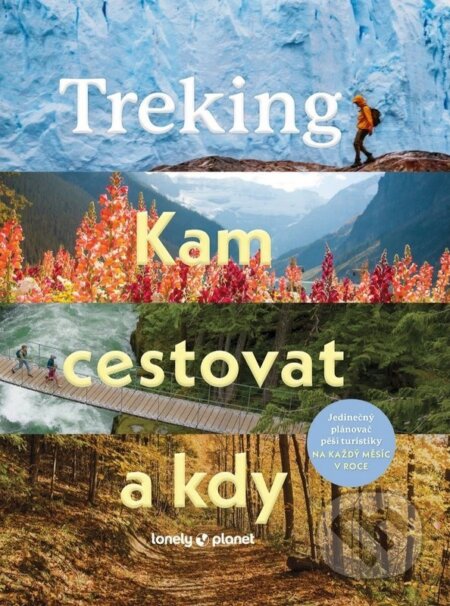 Kniha: Treking - Kam cestovat a kdy (Lonely Planet). Svojtka&Co., 2026 Kniha: Treking - Kam cestovat a kdy (Lonely Planet). Svojtka&Co., 2026