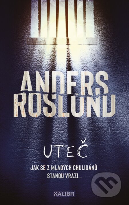 E-kniha: Uteč (Anders Roslund). Kalibr, 2026 E-kniha: Uteč (Anders Roslund). Kalibr, 2026